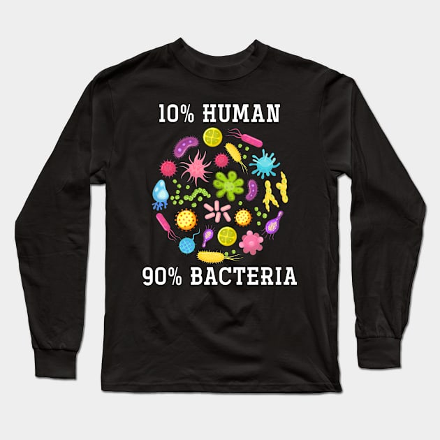 10% Human 90% Bacteria Funny Biology Long Sleeve T-Shirt by shirtsyoulike